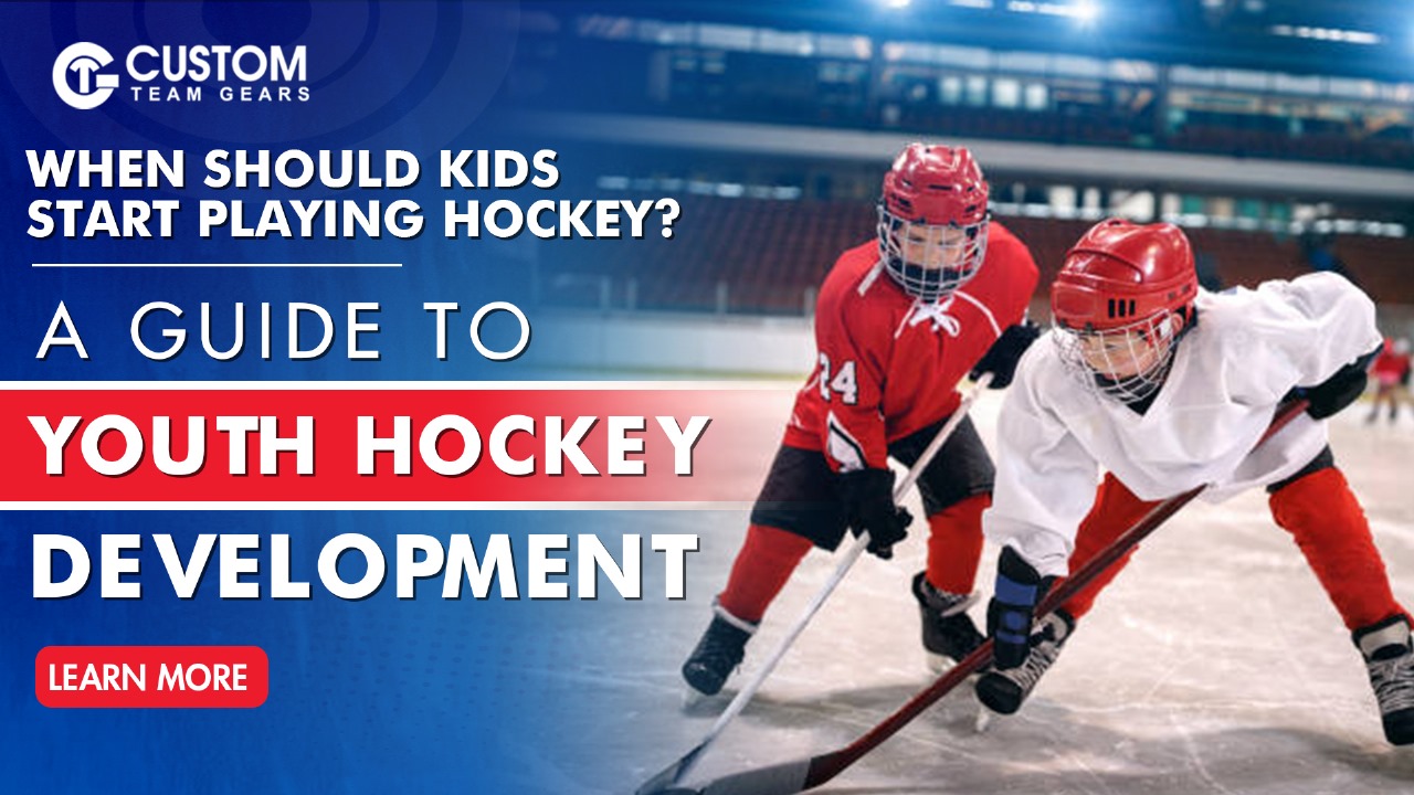 When Should Kids Start Playing Hockey? A Guide for Parents