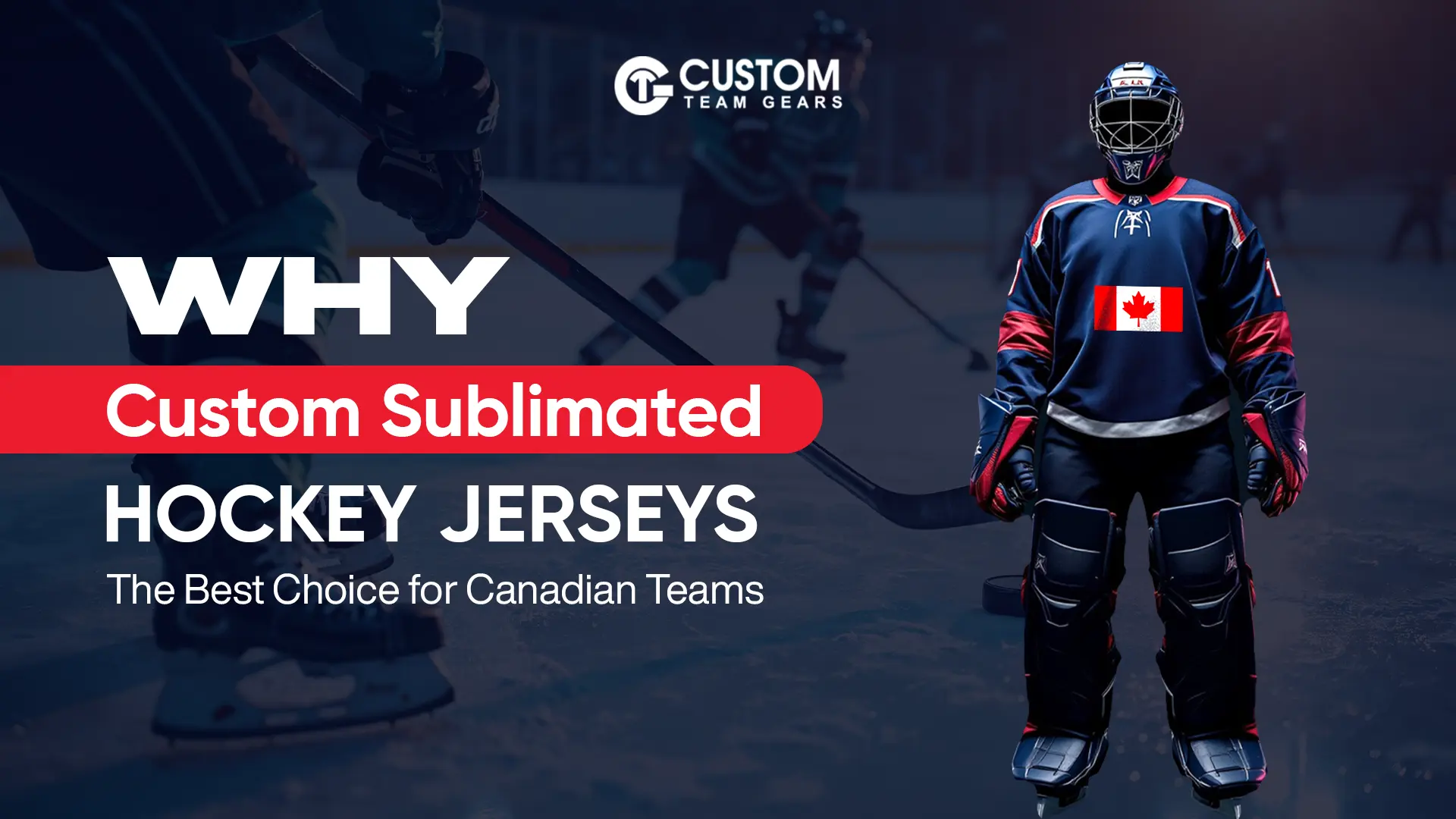 Custom Sublimated Hockey Jerseys | The Top Choice for Canadian Teams